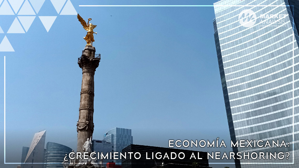 Economía mexicana: crecimiento ligado al nearshoring