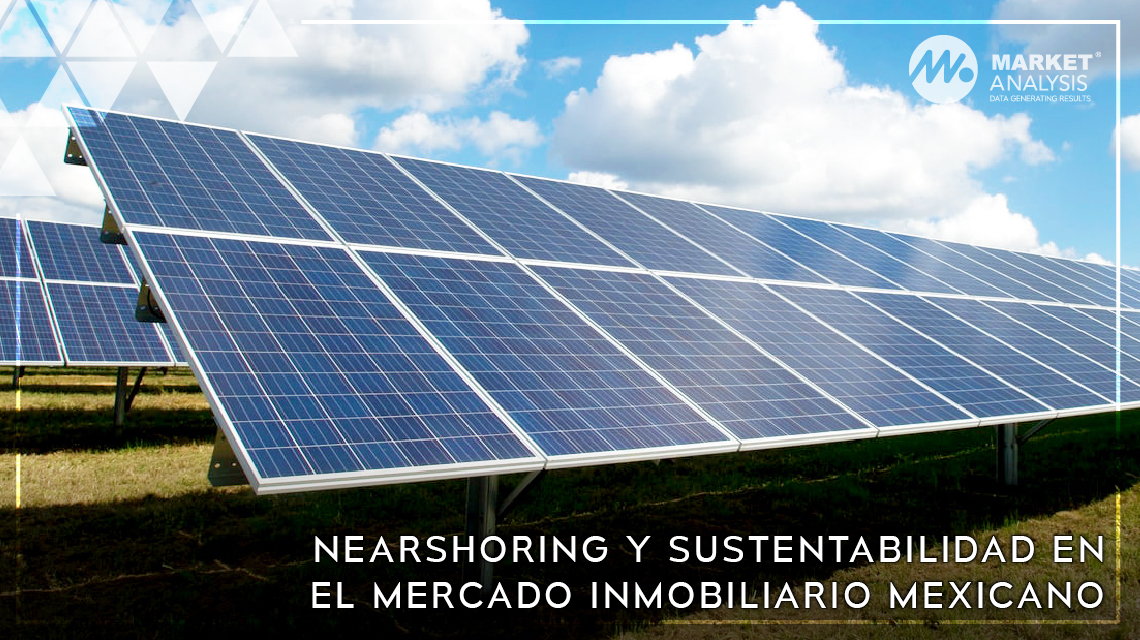 Nearshoring y sustentabilidad en el mercado inmobiliario mexicano