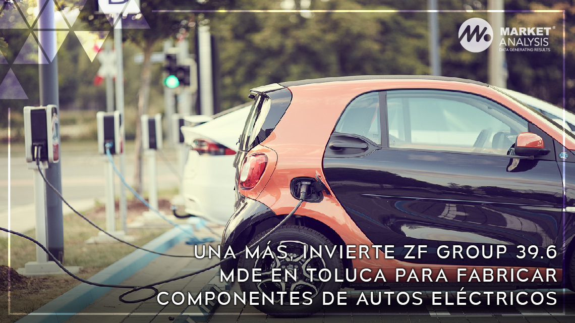 Una más invierte ZF Group 39.6 mde en Toluca para fabricar componentes de autos eléctricos