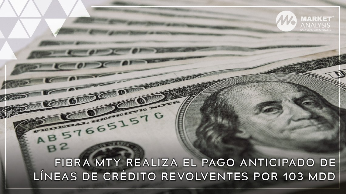 Fibra Mty realiza el pago anticipado de líneas de crédito revolventes por 103 MDD