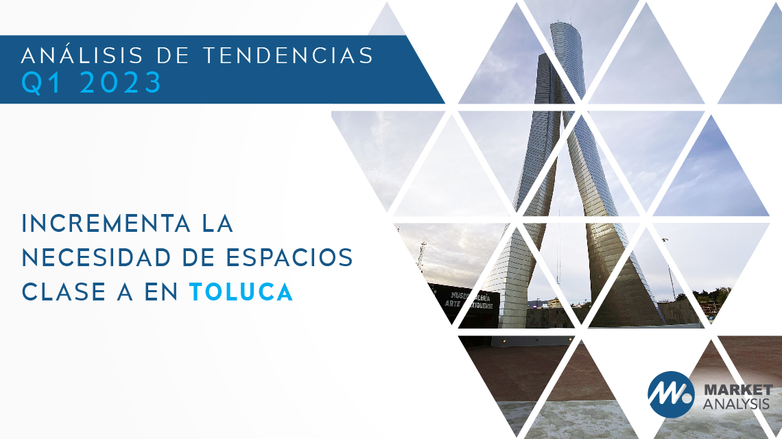 Incrementa la necesidad de espacios Clase A en Toluca