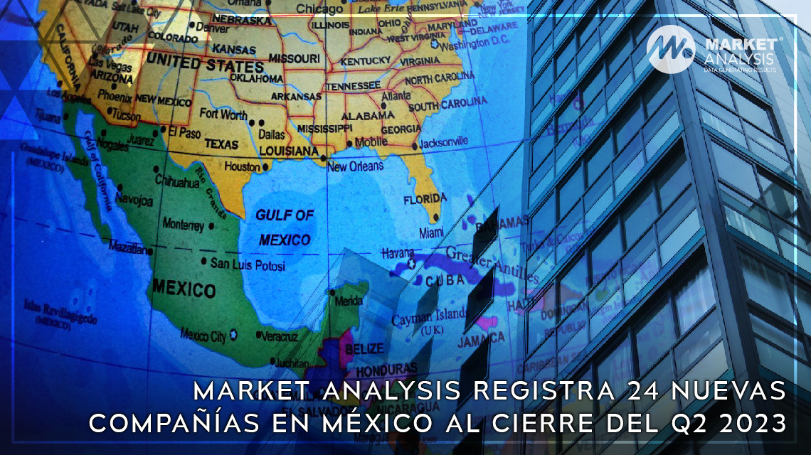 Market Analysis registra 24 nuevas compañías en México al cierre del Q2 2023