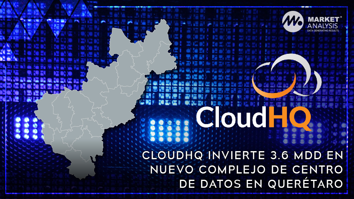 CloudHQ invierte 3.6 mdd en nuevo complejo de centro de datos en Querétaro