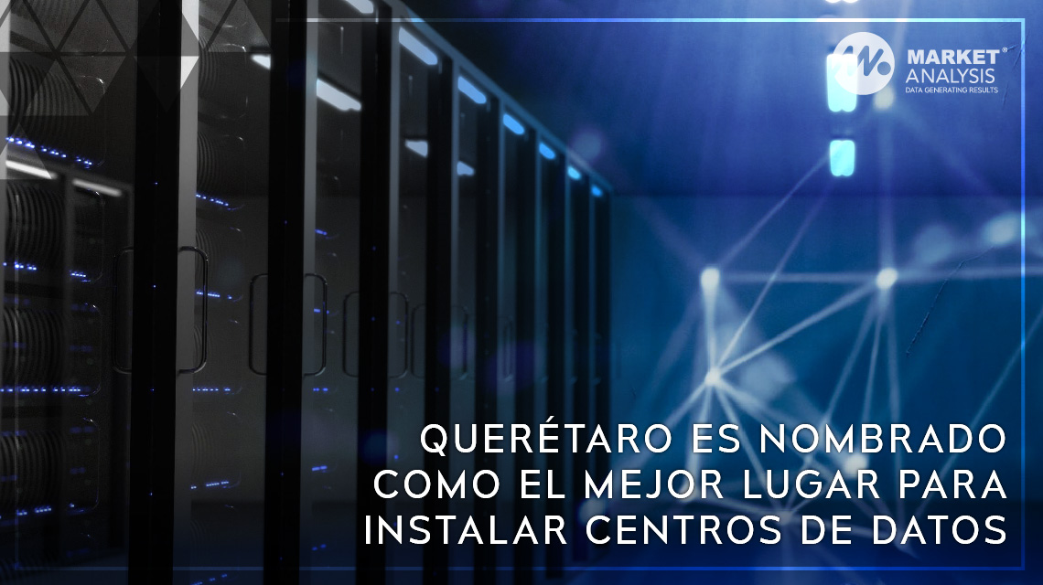 Querétaro es nombrado como el mejor lugar para instalar centros de datos