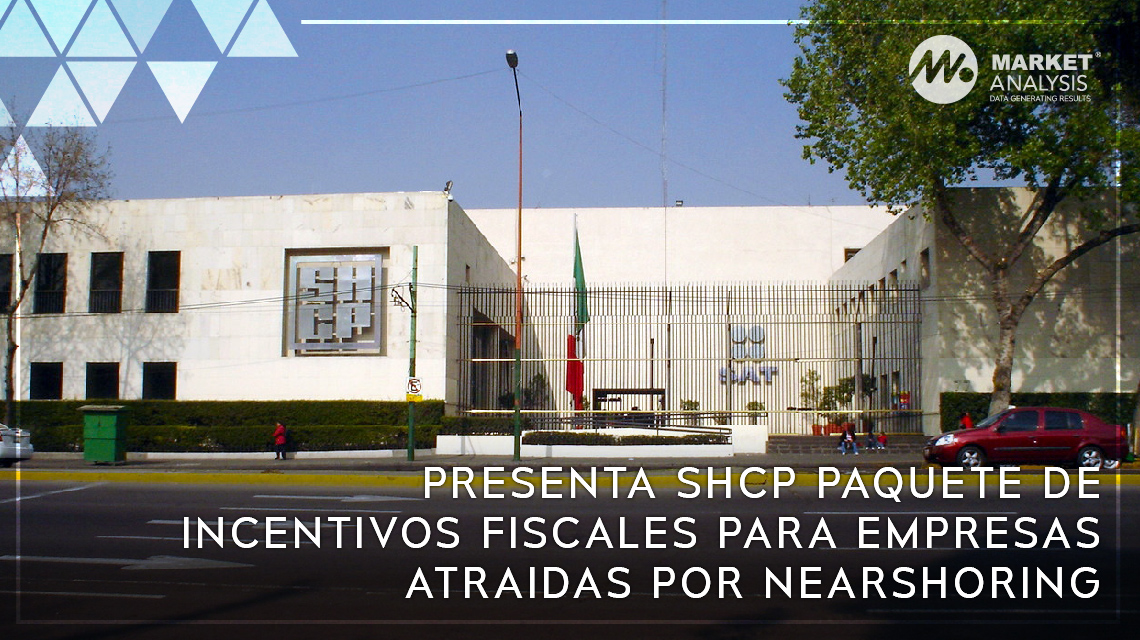 Presenta SHCP paquete de incentivos fiscales para empresas atraidas por nearshoring