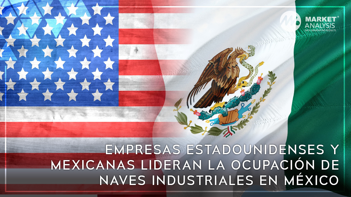 Empresas estadounidenses y mexicanas lideran la ocupación de naves industriales en México