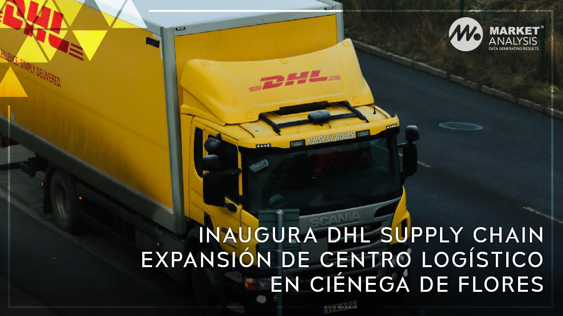 Inaugura DHL Supply Chain expansión de Centro Logístico en Ciénega de Flores