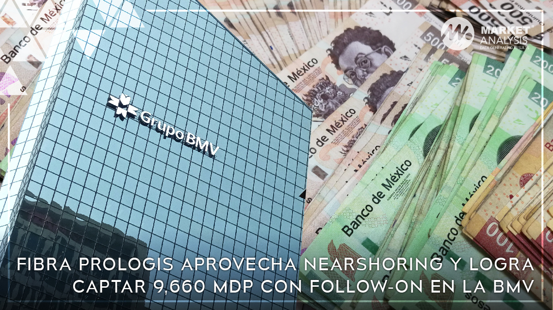 Fibra Prologis aprovecha nearshoring y logra captar 9660 mdp con follow on en la BMV