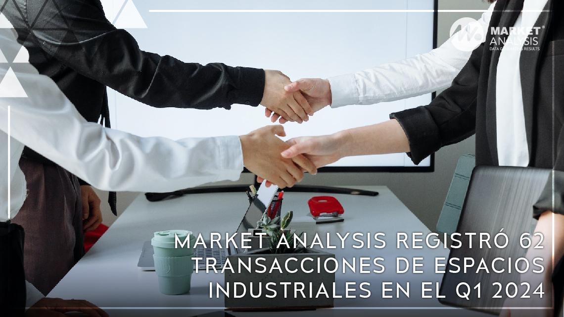 Market Analysis registró 62 transacciones de espacios industriales en el Q1 2024