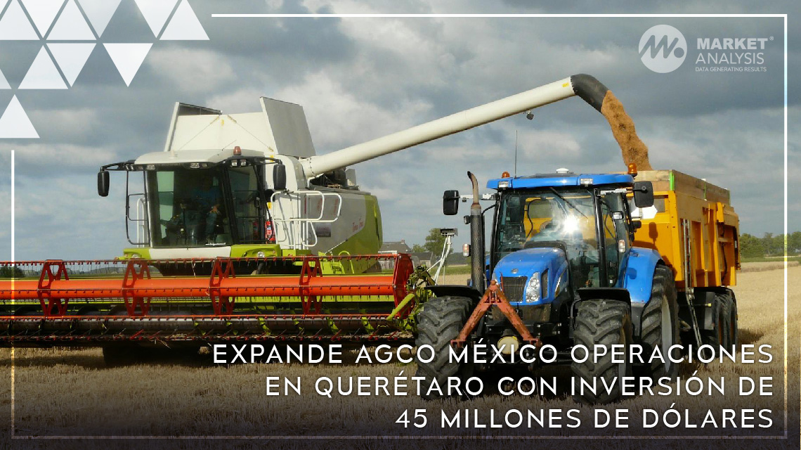 Expande AGCO México operaciones en Querétaro con inversión de 45 millones de dólares