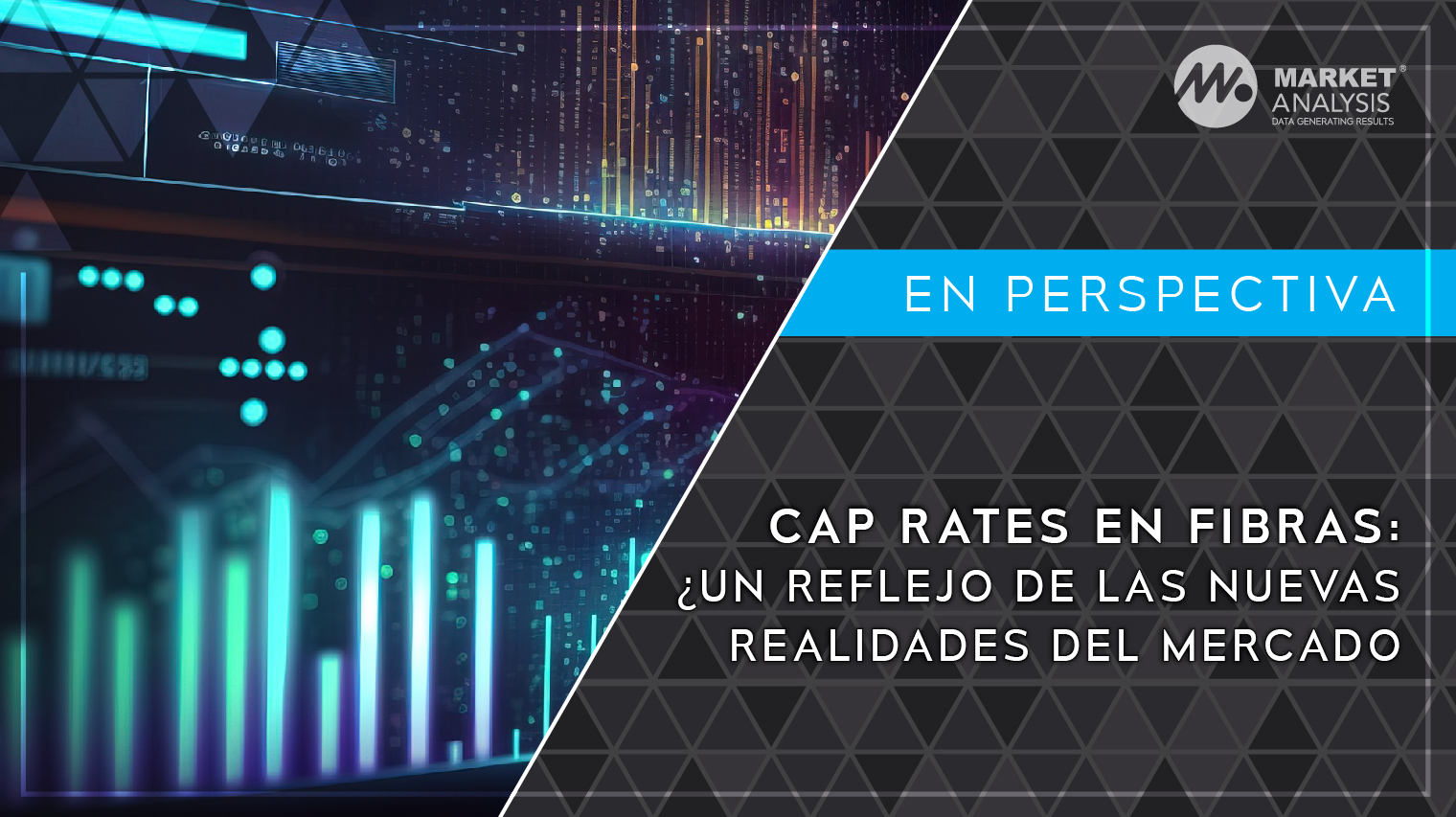 Cap Rates en FIBRAs: ¿Un reflejo de las nuevas realidades del mercado?