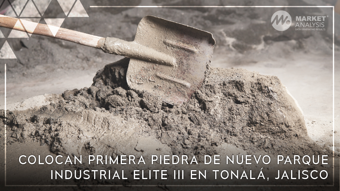 Colocan primera piedra de nuevo parque industrial Elite III en Tonalá, Jalisco