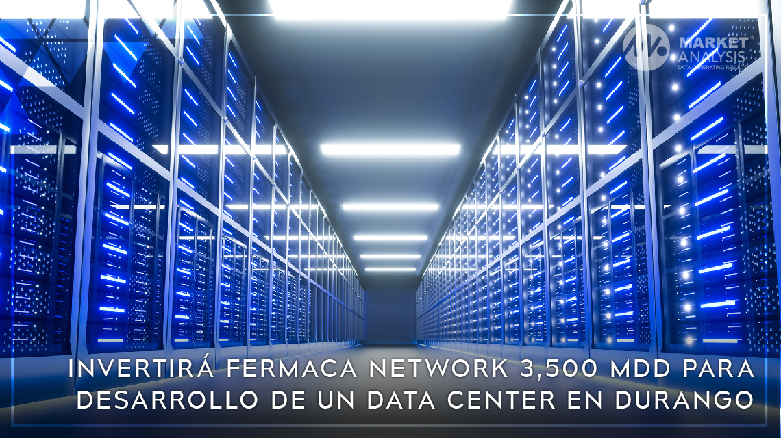 Invertirá Fermaca Network 3,500 mdd para desarrollo de un Data Center en Durango