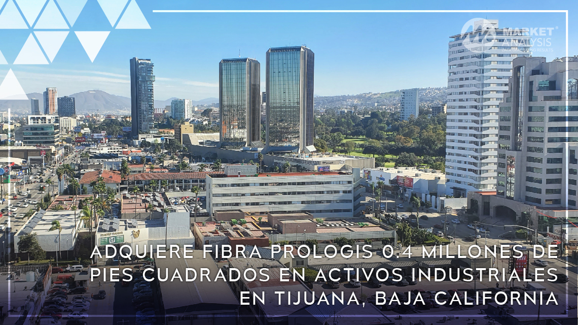 Adquiere Fibra Prologis 0.4 millones de pies cuadrados en activos industriales en Tijuana, Baja California