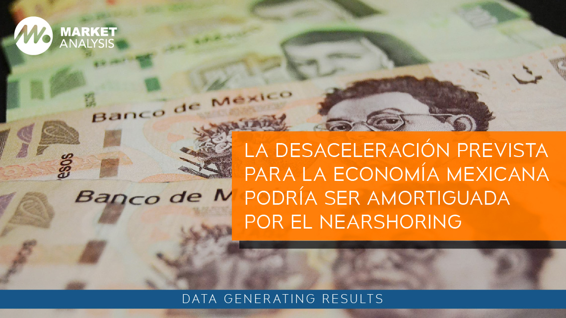 La desaceleración prevista para la economía mexicana podría ser amortiguada por el nearshoring