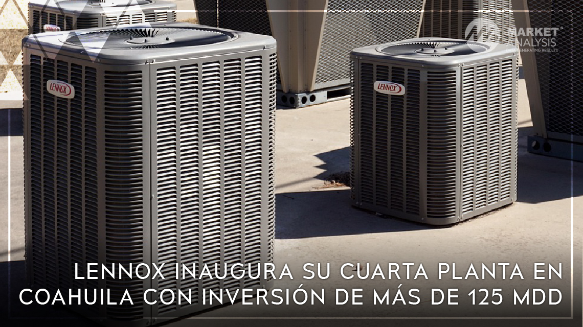 Lennox inaugura su cuarta planta en Coahuila con inversión de más de 125 MDD