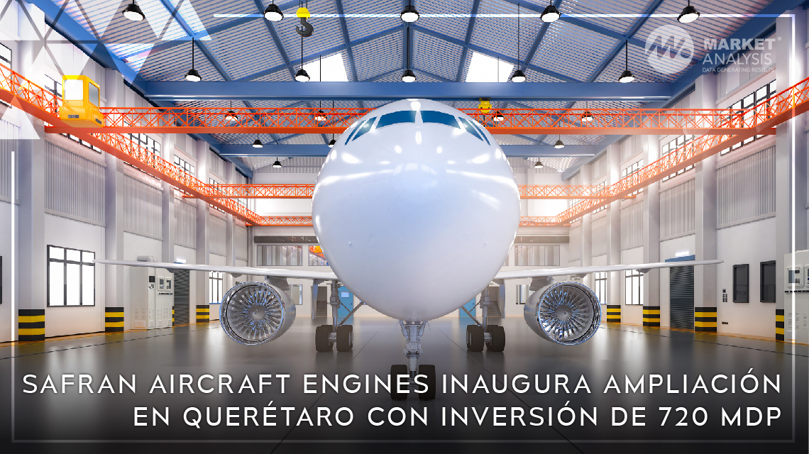 Safran Aircraft Engines inaugura ampliación en Querétaro con inversión de 720 MDP