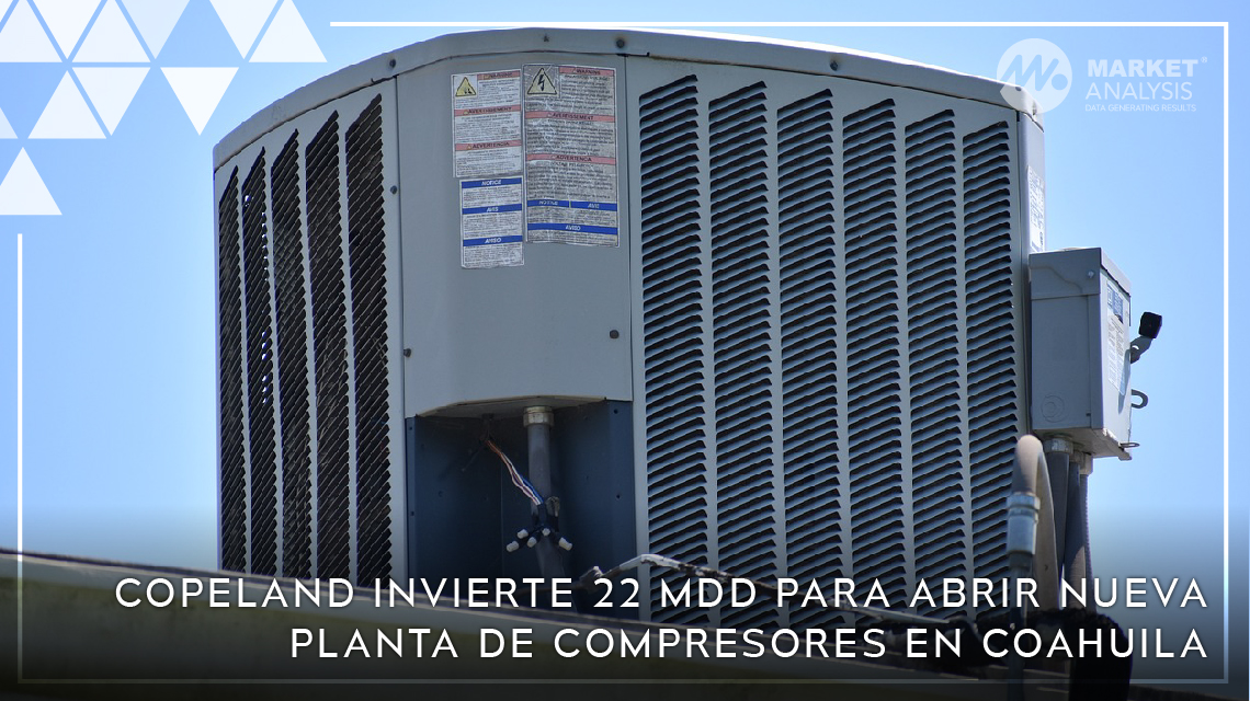 Copeland invierte 22 mdd para abrir nueva planta de compresores en Coahuila