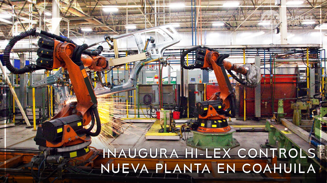 Inaugura Hi Lex Controls nueva planta en Coahuila