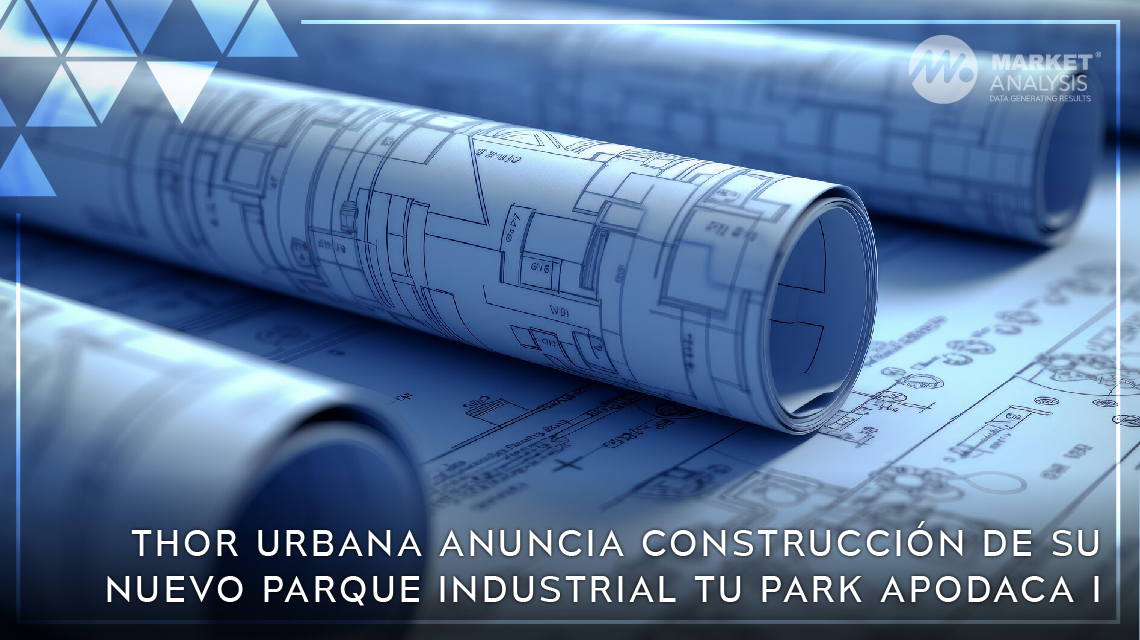 Thor Urbana anuncia construcción de su nuevo parque industrial TU Park Apodaca I