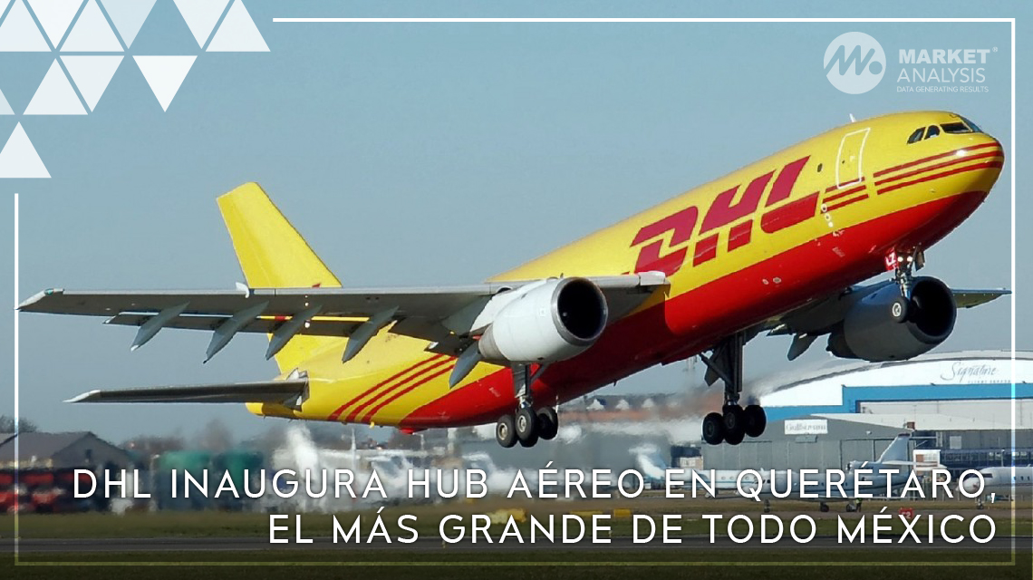 DHL inaugura Hub Aéreo en Querétaro, el más grande de todo México