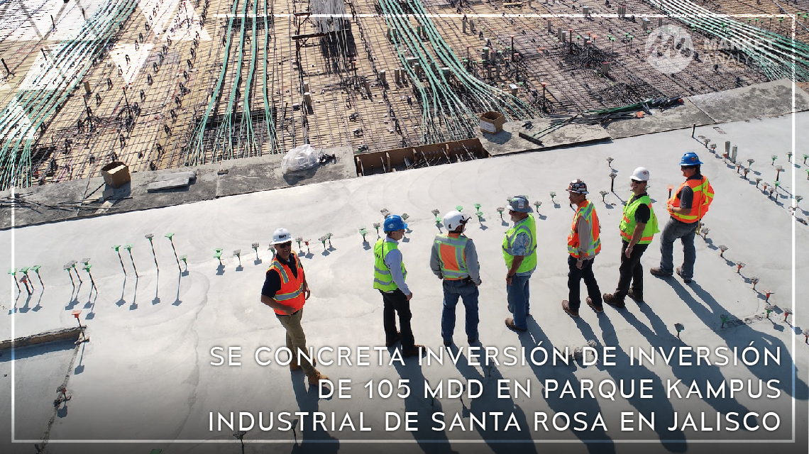 Se concreta inversión de inversión de 105 MDD en parque Kampus Industrial de Santa Rosa en Jalisco