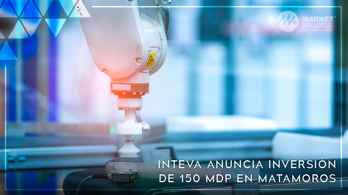 INTEVA anuncia inversión de 150 MDP en Matamoros