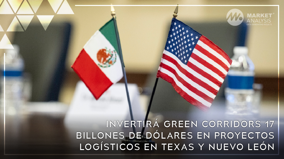 Invertirá Green Corridors 17 billones de dólares en proyectos logísticos en Texas y Nuevo León