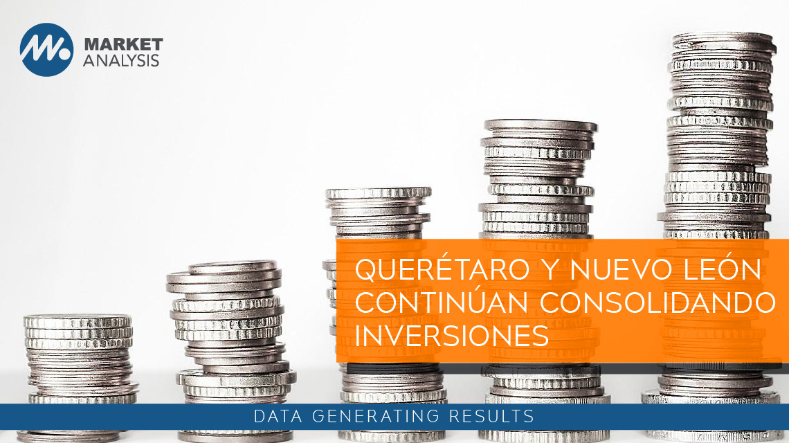 Querétaro y Nuevo León continúan consolidando inversiones