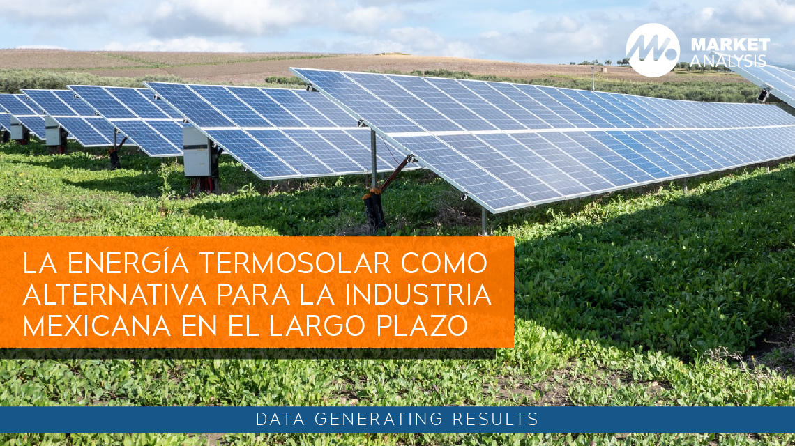 La energía termosolar como alternativa para la industria mexicana en el largo plazo