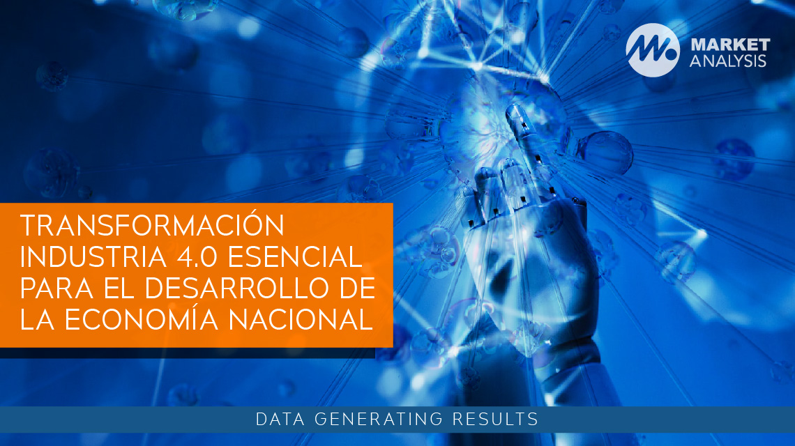 Transformación Industria 4.0 esencial para el desarrollo de la economía nacional